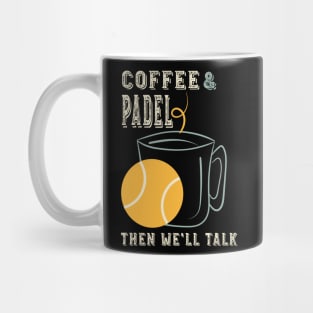 Coffee & Padel Then We'll Talk Mug